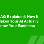 RAG Explained: How It Makes Your AI Actually Know Your Business